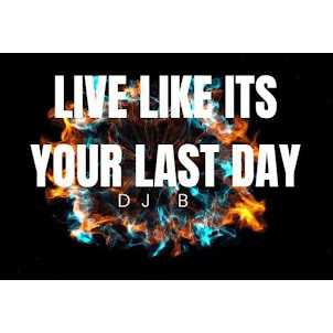 Dj B — Live Like Its Your Last Day