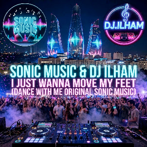 Dj.Ilham — I Just Wanna Move My Feet (feat. Dj Sonic Beats)