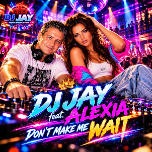 Dj Jay — Don'T Make Me Wait (Feat. Alexia)