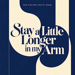 Dub Style Mcs — Stay A Little Longer In My Arm (Feat. Dj Dieras)