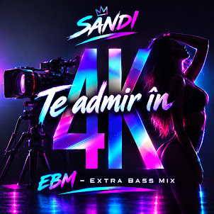 Ebm - Extra Bass Mix — Te Admir În 4K (feat. Sandi)