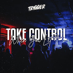 Trigger — Take Control (When You Let It)